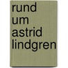 Rund um Astrid Lindgren door Irene Hoppe