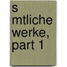 S Mtliche Werke, Part 1 door Richard Maria Werner