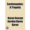 Sardanapalus; A Tragedy door Baron George Gordon Byron Byron