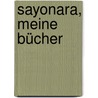 Sayonara, meine Bücher by Kenzaburo Oë