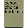 School Choice Tradeoffs door R. Kenneth Godwin
