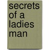 Secrets of a Ladies Man door Marlawn Theedawn