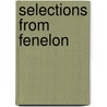 Selections From Fenelon door Franois De Salignac De La Fnelon