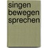 Singen Bewegen Sprechen