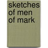 Sketches of Men of Mark door General Books