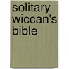 Solitary Wiccan's Bible door Yvonne Frost