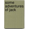 Some Adventures Of Jack by Barbara Yechton