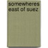 Somewheres East of Suez