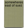 Somewheres East of Suez by Tristam Jones