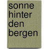 Sonne hinter den Bergen door Paul Friedl