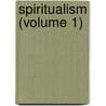 Spiritualism (Volume 1) door John Worth Edmonds