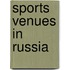 Sports Venues in Russia