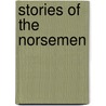 Stories Of The Norsemen door Norsemen