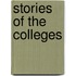 Stories of the Colleges