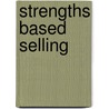 Strengths Based Selling door Tony Rutigliano