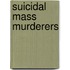 Suicidal Mass Murderers