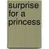 Surprise for a Princess