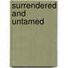 Surrendered And Untamed door Mark Batterson