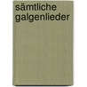 Sämtliche Galgenlieder by Christian Morgenstern