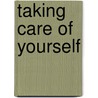 Taking Care of Yourself door Andrew Weil