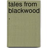 Tales From  Blackwood . door Chalmers Roberts