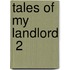 Tales Of My Landlord  2