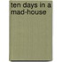 Ten Days In A Mad-House