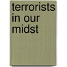 Terrorists in Our Midst door Yonah Alexander