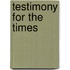 Testimony For The Times