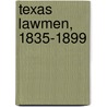 Texas Lawmen, 1835-1899 door Ronald Delord