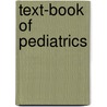 Text-Book Of Pediatrics door Emil Feer