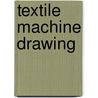Textile Machine Drawing door Thomas Woodhouse