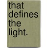 That Defines the Light. door F. Pepe Anthony