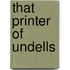 That Printer Of Undells