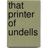 That Printer Of Undells door Harold Bell Wright