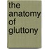 The Anatomy of Gluttony