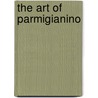 The Art Of Parmigianino door David Franklin