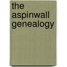 The Aspinwall Genealogy by Algernon Aikin Aspinwall
