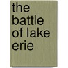 The Battle Of Lake Erie door J. renimore cooper