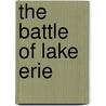 The Battle of Lake Erie door Charles Oscar Paullin