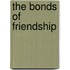 The Bonds Of Friendship
