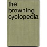 The Browning Cyclopedia door Edward Berdoe