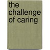 The Challenge Of Caring door Alexine Crawford