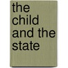 The Child And The State by Margaret McMillan