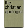 The Christian Apologist door Unknown Author