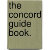 The Concord Guide Book. by George Bradford Bartlett