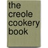 The Creole Cookery Book