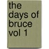 The Days Of Bruce Vol 1