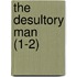 The Desultory Man (1-2)