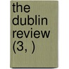 The Dublin Review (3, ) door Nicholas Patrick Stephen Wiseman